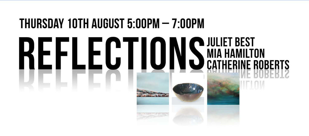 Reflections - 11 to 31 August 2017, Ora Gallery, Allen Street, Wellington